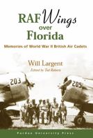 RAF Wings Over Florida : Memories of World War II British Air Cadets 1557532036 Book Cover