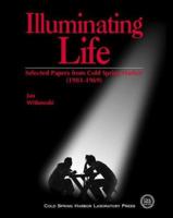 Illuminating Life: Selected Papers from Cold Spring Harbor (1903-1969) 0879695668 Book Cover