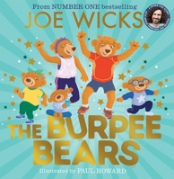 The Burpee Bears: From bestselling author Joe Wicks, comes this debut picture book, packed with fitness tips, exercises and healthy recipes for kids 3+ 0008609691 Book Cover