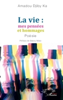La vie : mes pensées et hommages: Poésie (French Edition) 233646313X Book Cover