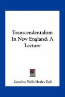 Transcendentalism In New England: A Lecture 054851349X Book Cover