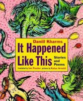It Happened Like This: Stories and Poems 0374336350 Book Cover