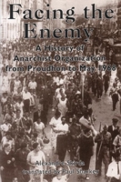 Facing the Enemy: A History of Anarchist Organisation from Proudhon to May 1968