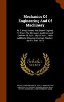 Mechanics Of Engineering And Of Machinery: Pt. 2. Heat, Steam, And Steam Engines. Tr. From The 4th Augm. And Improved German Ed. By A. Jay Du Bois ... ... American Practice. By R.h. Buel. 1878... 1271099187 Book Cover