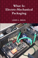 What Is: Electro-Mechanical Packaging 1365465721 Book Cover