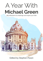 A Year with Michael Green: 365 reflections to challenge and inspire your faith: 365 reflections to challenge and inspire your faith 1788933109 Book Cover