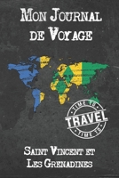 Mon Journal de Voyage Saint Vincent Et Les Grenadines: 6x9 Carnet de voyage I Journal de voyage avec instructions, Checklists et Bucketlists, cadeau parfait pour votre s�jour � Saint Vincent Et Les Gr 1673919790 Book Cover