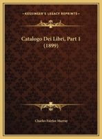 Catalogo Dei Libri, Part 1 (1899) 1160335478 Book Cover
