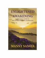 Enlightened Awakening: A Practical Guide To Self-Awareness, Hope And Healing Manny Sanoja 069288632X Book Cover