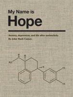 My Name is Hope: Anxiety, depression, and life after melancholy 0615565654 Book Cover
