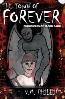 The Town of Forever: Chronicles of Jacob Dark 1432784862 Book Cover
