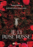 Le 13 rose rosse (Italian Edition) B0CG836RH5 Book Cover