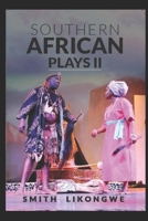 SOUTHERN AFRICAN PLAYS II: An Anthology of Southern African Plays B08YHYS1ZM Book Cover