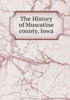 History of Muscatine County, Iowa 1341167100 Book Cover