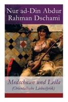 Medschnun Und Leila (Orientalische Liebeslyrik) - Vollst�ndige Deutsche Ausgabe 8026861426 Book Cover