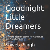Goodnight Little Dreamers: 5-Minute Bedtime Stories for Happy Kids and Peaceful Sleep B0H28DQLT5 Book Cover