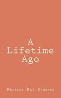 A Lifetime Ago 1401036821 Book Cover