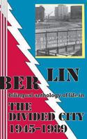 Berlin: bilingual anthology of life in The Divided City 1945-1989 093001264X Book Cover