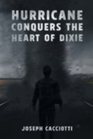 Hurricane Conquers the Heart of Dixie 1958517801 Book Cover