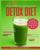 The 14 Day Green Smoothie Detox Diet: Achieve Better Health and Weight Loss through Cleansing - Recipes and Diet Plan for Every Body 1483968049 Book Cover