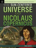 The Sun-Centered Universe and Nicolaus Copernicus 147771801X Book Cover