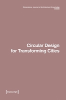 Dimensions. Journal of Architectural Knowledge: Vol. 6, No. 12/2026: Circular Design for Transforming Cities 3837669823 Book Cover