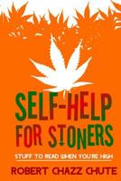 Self-help for Stoners, Stuff to Read When You're High 0987780751 Book Cover