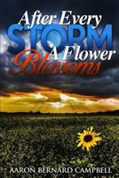 After Every Storm a Flower Blossoms 1517131081 Book Cover