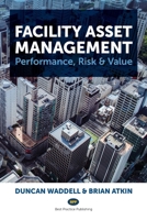 Facility Asset Management: Performance, Risk & Value 1918557012 Book Cover