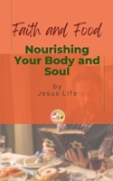 Faith and Food: Nourishing Your Body and Soul B0DVQY656Z Book Cover