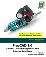 FreeCAD 1.0: A Power Guide for Beginners and Intermediate Users 9394074511 Book Cover