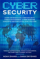Cyber Security: Learn The Basics of Cyber Security, Threat Management, Cyber Warfare Concepts and Executive-Level Policies. B08DBVR1SC Book Cover