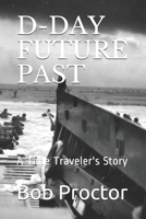 D-Day Future Past: A Time Traveler's Story 1710000902 Book Cover