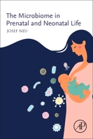 The Microbiome in Prenatal and Neonatal Life 0128205903 Book Cover