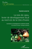 La noix de cajou, levier de développement local au nord-est de la Côte d'Ivoire: Contribution au développement socialement durable Cas du district du ... Bounkani (Études Africaines) (French Edition) 2343100675 Book Cover