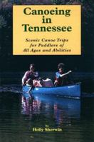 Canoeing in Tennessee: Scenic Canoe Trips for Paddlers of All Ages and Abilities 1888608064 Book Cover