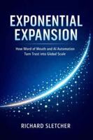 Exponential Expansion: How Word of Mouth and AI Automation Turn Trust into Global Scale B0GTYYQ5GS Book Cover