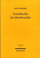 Grundrechte ALS Abwehrrechte: Reflexive Regelung Rechtlich Geordneter Freiheit 3161478673 Book Cover