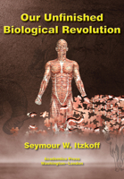 Our Unfinished Biological Revolution 1680539256 Book Cover