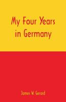 My Four Years in Germany B0006AHTHG Book Cover