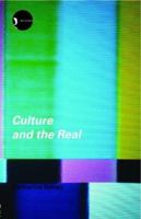 Culture and the Real: Theorizing Cultural Criticism 041525289X Book Cover