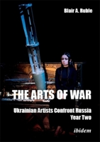 The Arts of War, Year Two: Ukrainian Artists Confront Russia 3838219708 Book Cover