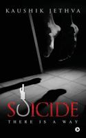 Suicide: There Is a Way 1946390429 Book Cover