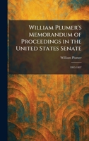 William Plumer's Memorandum of Proceedings in the United States Senate: 1803-1807 1026084393 Book Cover