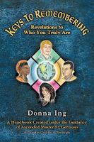 Keys to Remembering: Revelations to Who You Truly Are 1438981112 Book Cover