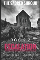 The Sacred Shroud: Book 2 - Escalation B0BNV6XJYC Book Cover