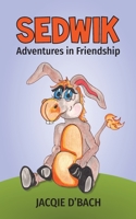 SEDWIK: Adventures in Friendship 173414971X Book Cover