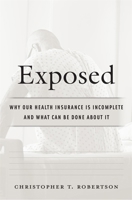 Exposed: Why Our Health Insurance Is Incomplete and What Can Be Done about It 0674972163 Book Cover
