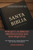 POR QUÉ LAS BIBLIAS PROTESTANTES SON MÁS PEQUEÑAS: Una Defensa del Canon Protestante del Antiguo Testamento (Spanish Edition) B0F9YH639J Book Cover