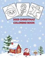 2023 Christmas Coloring Book: Perfect For Preschoolers Ages 2+ B0CLY7PNF7 Book Cover